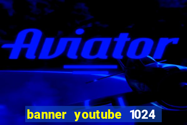 banner youtube 1024 x 576